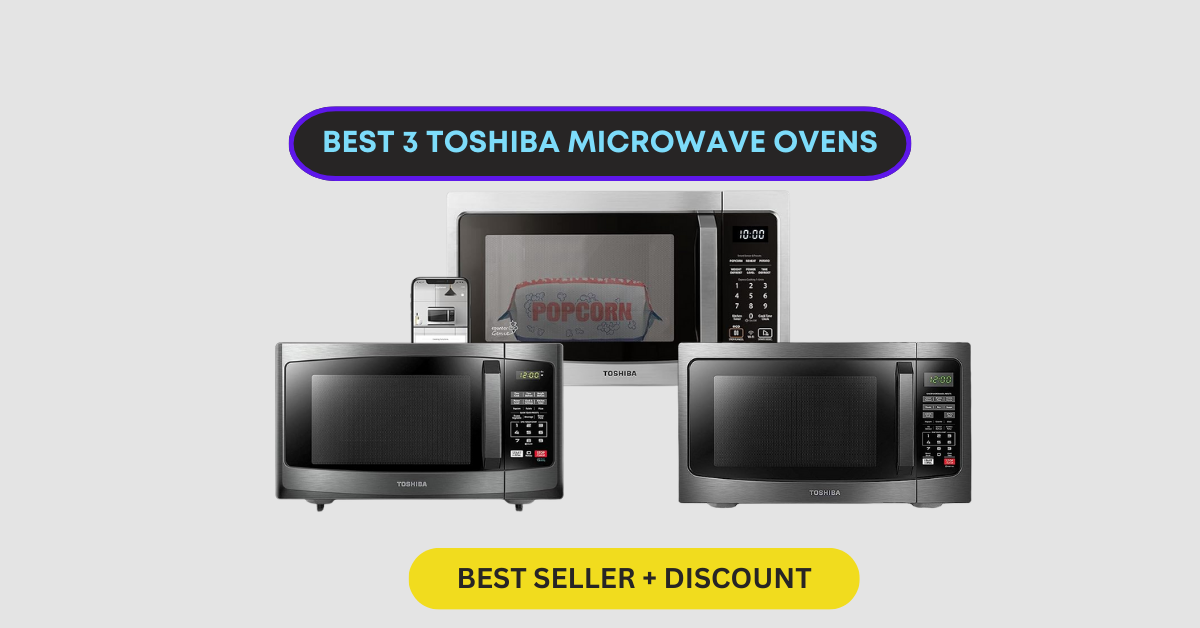 Best 3 Toshiba Microwave Ovens