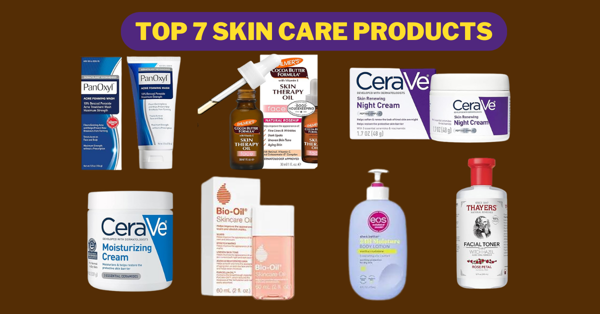 Top 7 Skin Care Products