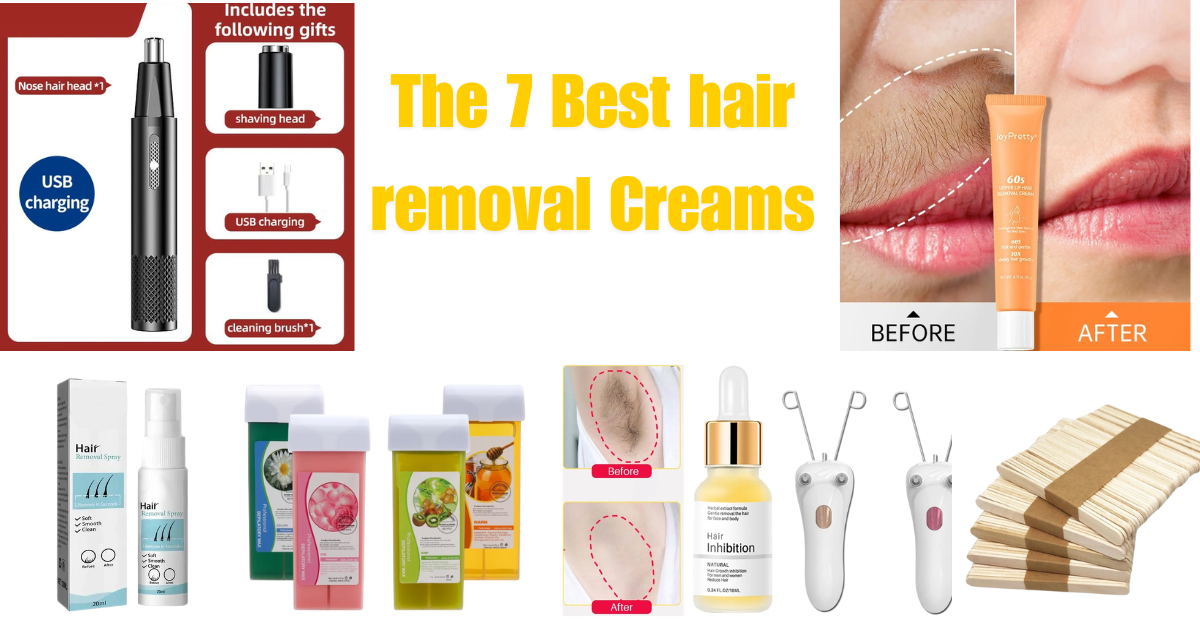 The 7 Best hair removal Creams