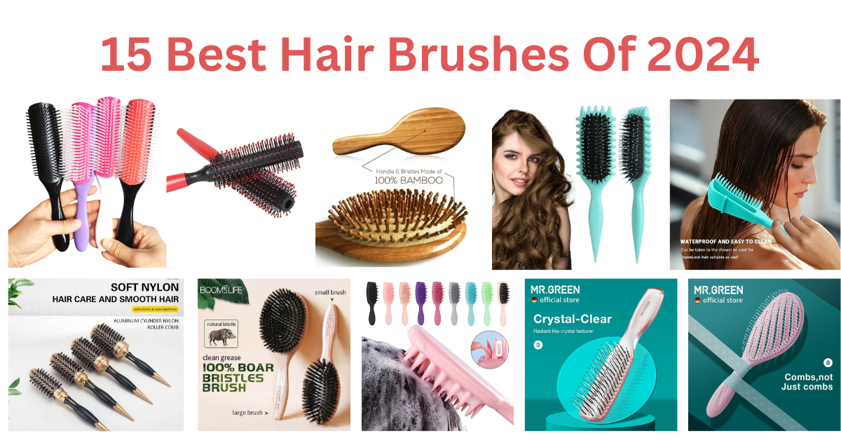 15 Best Hair Brushes Of 2024