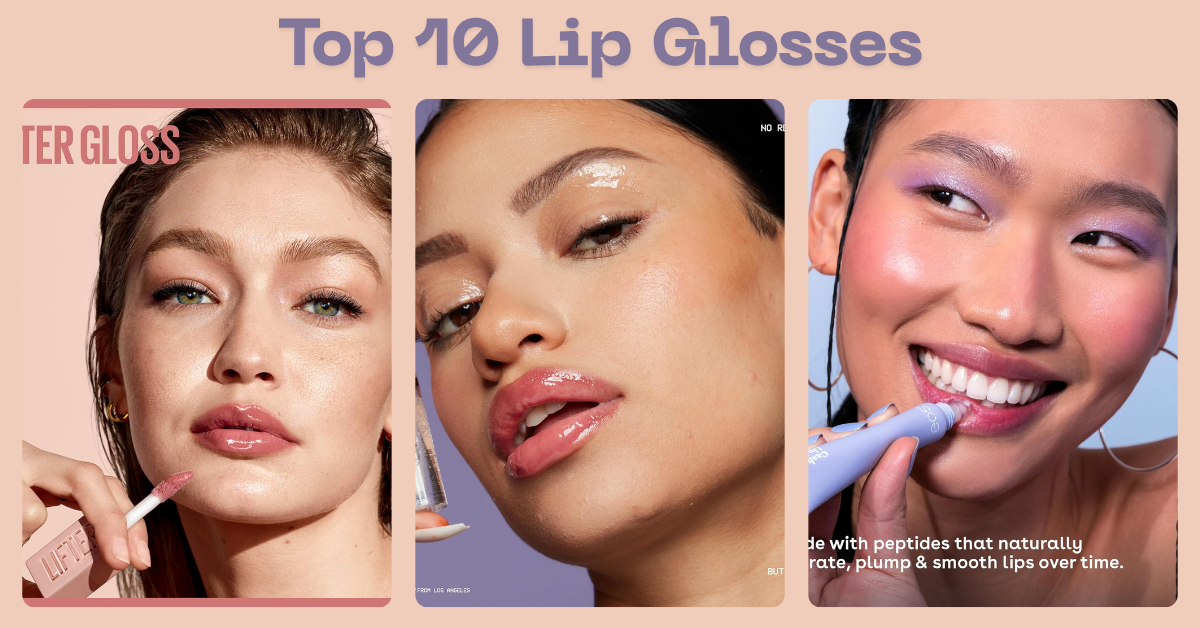 Top 10 Lip Glosses